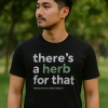 There's A Herb For That T-Shirt - Black - Image 3